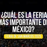 ¿Cuál es la Feria más importante de México?