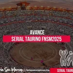 Avance Serial Taurino Feria de San Marcos 2025