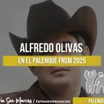 Alfredo Olivas en el Palenque de la Feria de San Marcos 2025