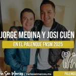 Boletos Jorge Medina y Josi Cuen Palenque Feria de San Marcos 2025